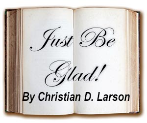 Just Be Glad, by Christian D. Larson