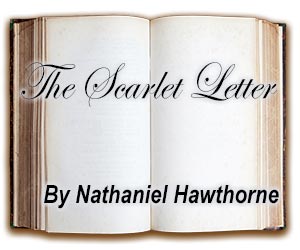The Scarlet Letter, by Nathaniel Hawthorne