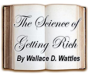 The Science of Getting Rich, by Wallace D. Wattles